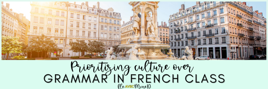 Blog header.  Text reads "prioritizing culture and fun over grammar in French class". 