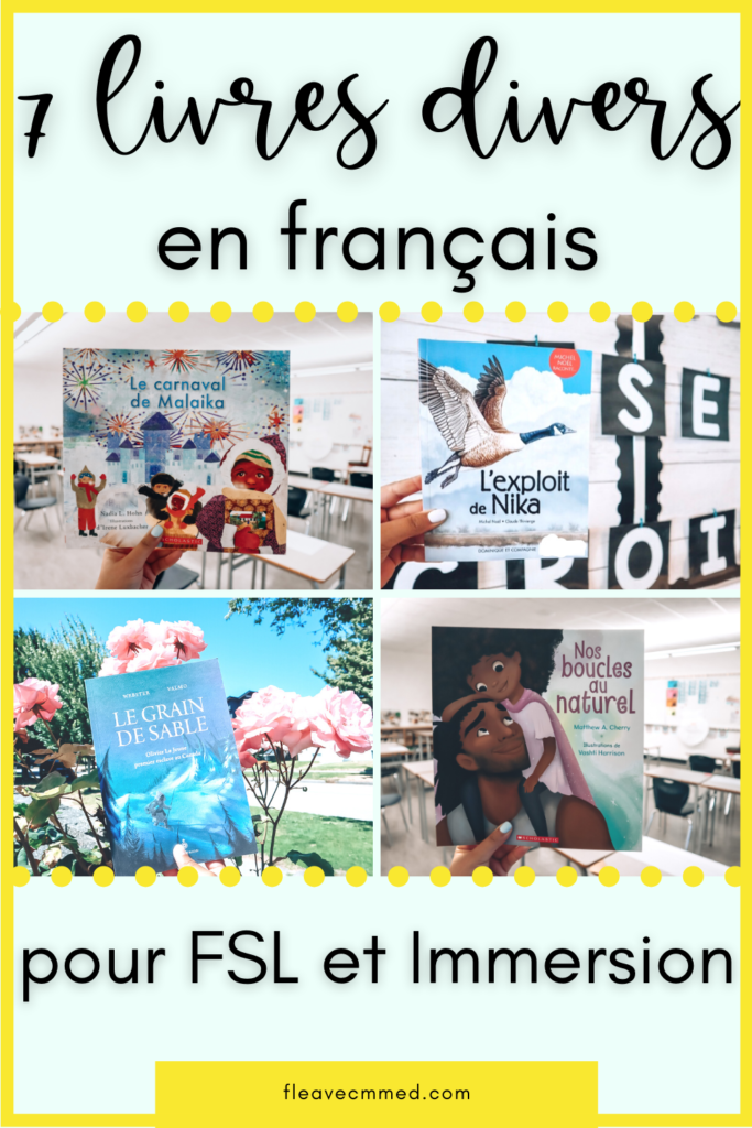 This pin features 4 photos of diverse French picture books : Le carnaval de Malaika, L'exploit de Nika, Le grain de sable, Nos boucles au naturel. The text says '7 livres divers en français pour FSL et Immersion. 