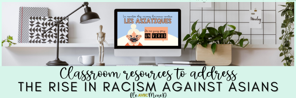Blog header. Image of a home office. On the iMac, there is a copy of a slide that says "la montée des crimes contres les Asiatiques". Text reads "classroom resources to address the rise in racism against Asians".