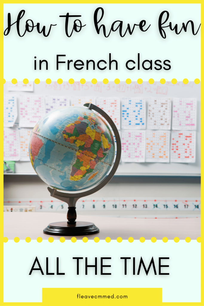 Pin contains the text 'How to have fun in French class ALL the time". The image within the pin is of a colourful classroom with a globe in the forefront. 