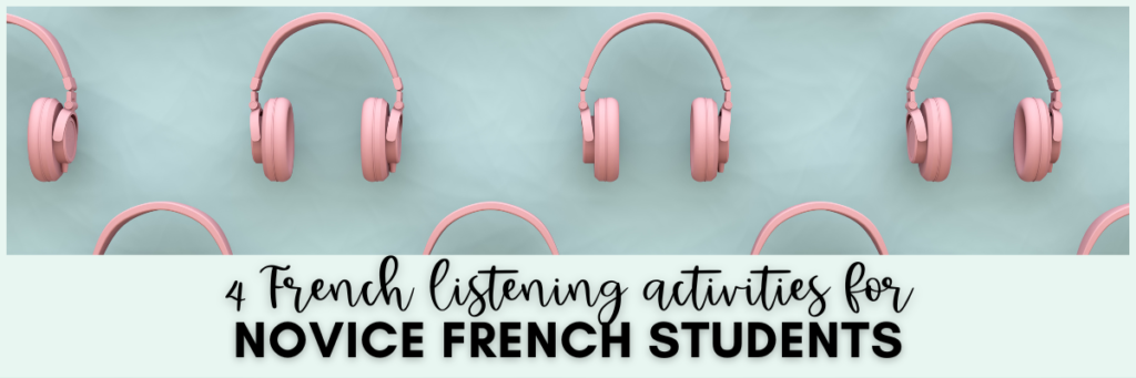 Let's chat about French listening activities for novice French students! Here are 4 engaging activities.